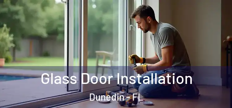  Glass Door Installation Dunedin - FL