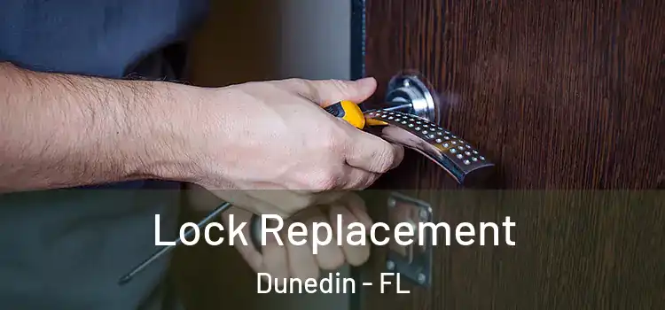  Lock Replacement Dunedin - FL