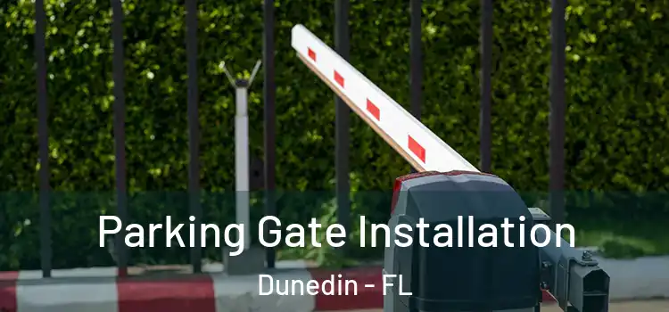  Parking Gate Installation Dunedin - FL